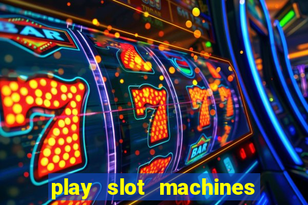 play slot machines online for money