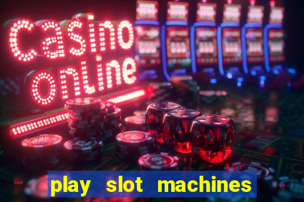 play slot machines online for money