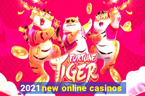 2021 new online casinos