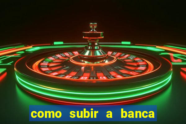 como subir a banca no fortune tiger