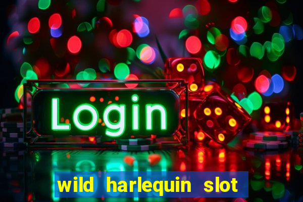 wild harlequin slot free play