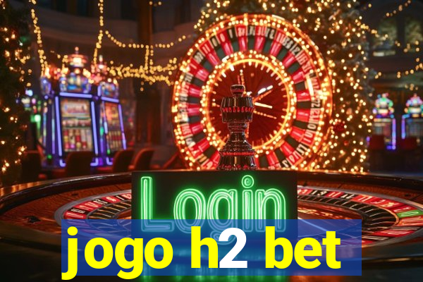 jogo h2 bet