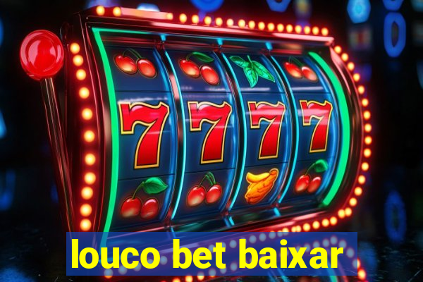 louco bet baixar