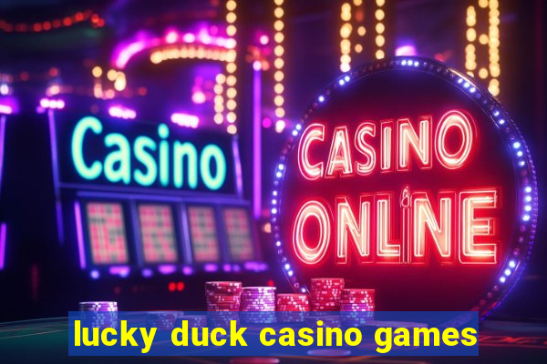 lucky duck casino games