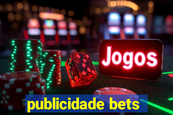 publicidade bets