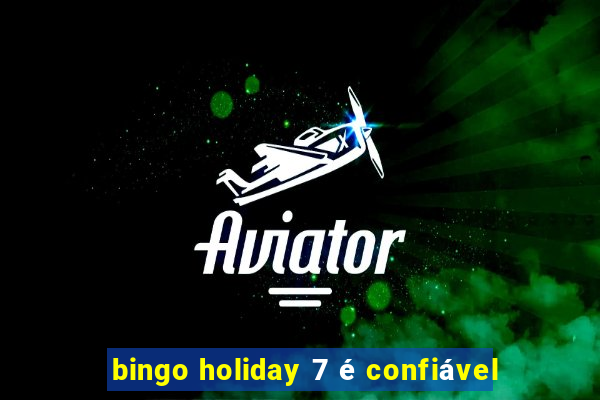 bingo holiday 7 é confiável