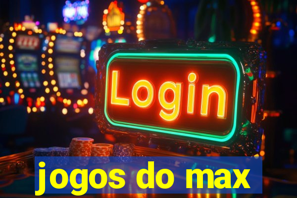 jogos do max