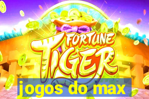 jogos do max