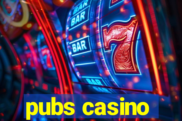 pubs casino