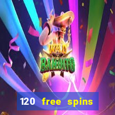 120 free spins online casino