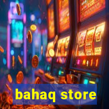 bahaq store