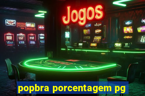 popbra porcentagem pg