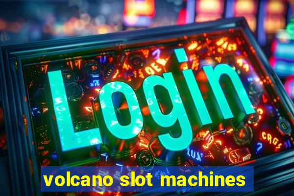 volcano slot machines