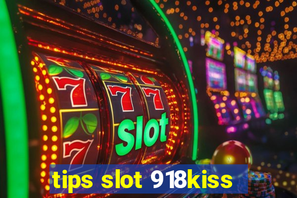 tips slot 918kiss