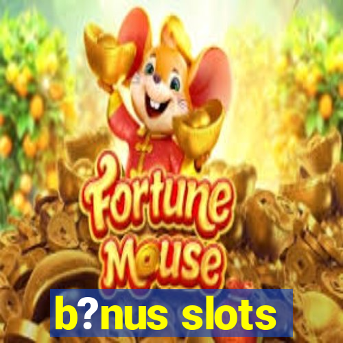 b?nus slots