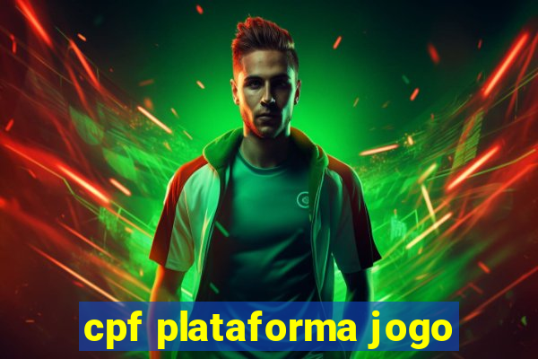 cpf plataforma jogo