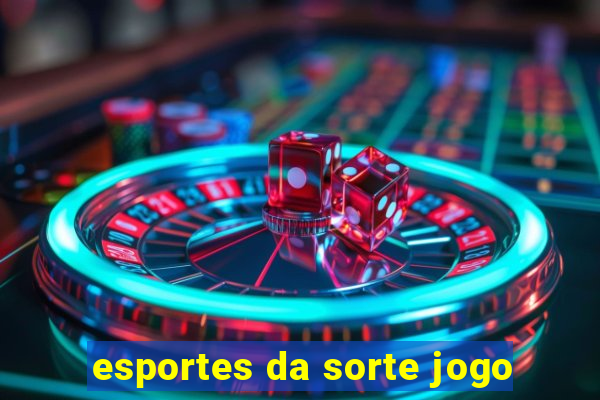 esportes da sorte jogo