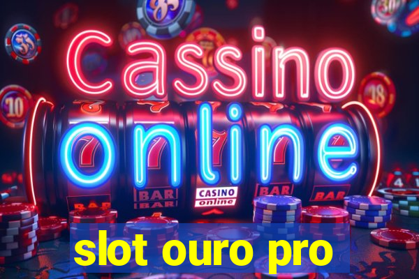 slot ouro pro