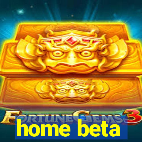 home beta