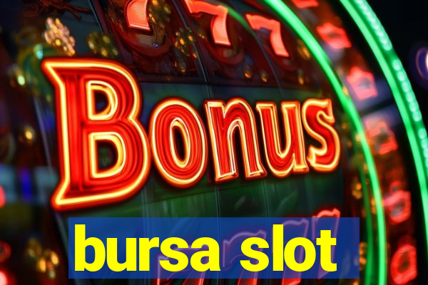 bursa slot