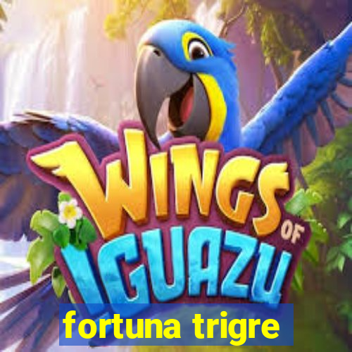 fortuna trigre