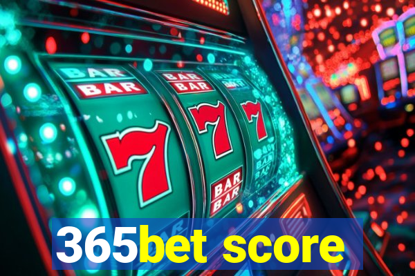 365bet score