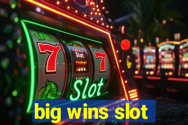 big wins slot