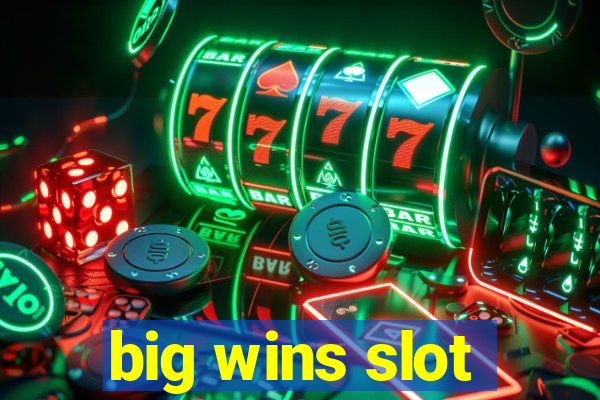 big wins slot