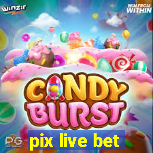 pix live bet