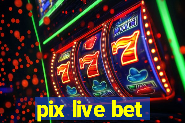 pix live bet