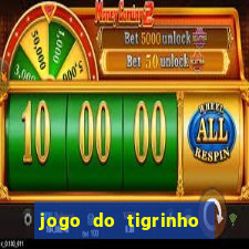 jogo do tigrinho sem depósito