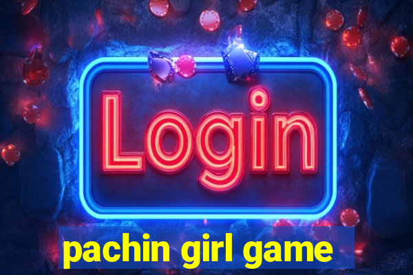 pachin girl game