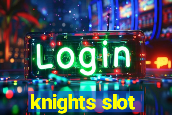 knights slot