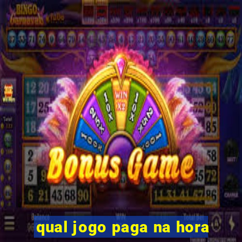 qual jogo paga na hora