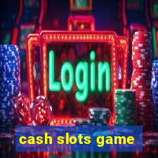 cash slots game