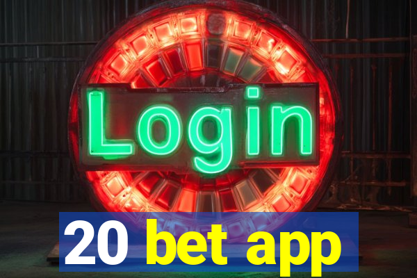 20 bet app