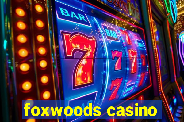 foxwoods casino