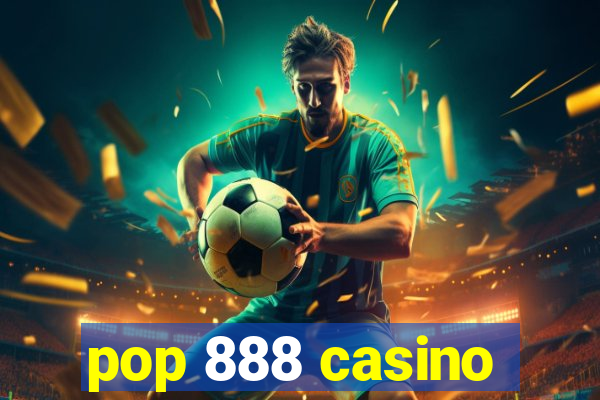 pop 888 casino