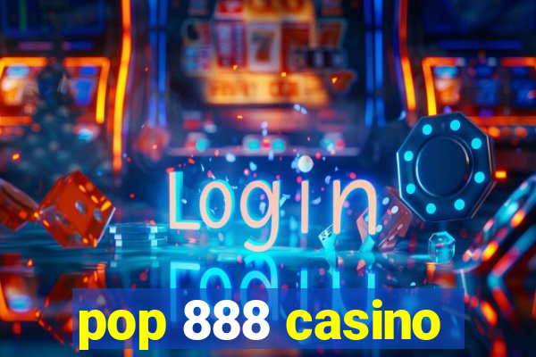 pop 888 casino