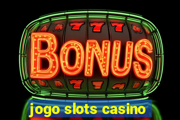 jogo slots casino