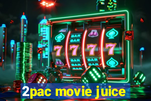 2pac movie juice