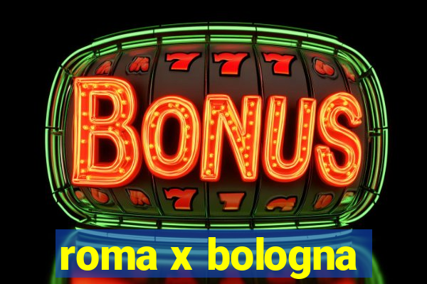 roma x bologna