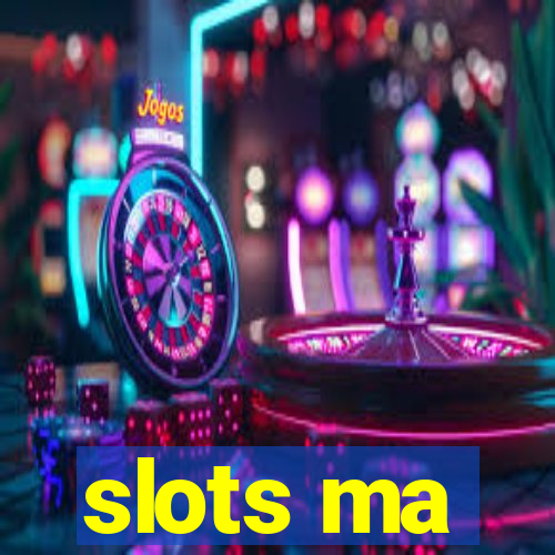 slots ma