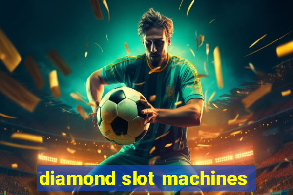 diamond slot machines