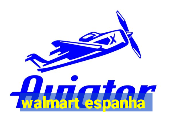 walmart espanha