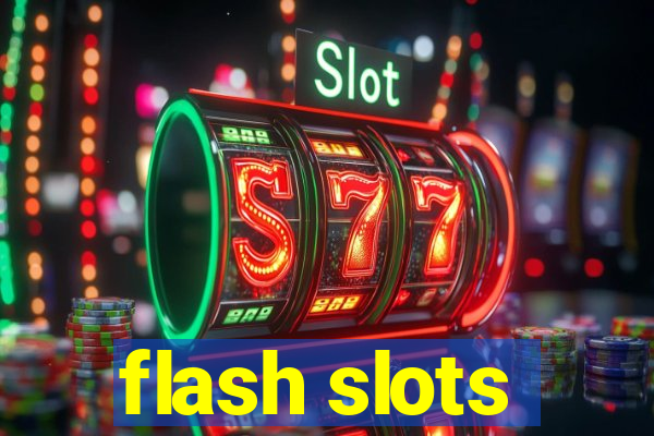 flash slots