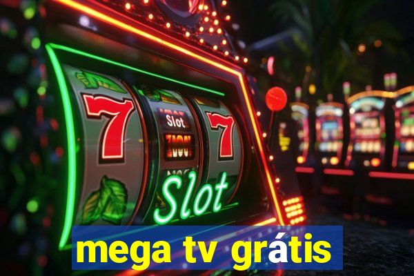 mega tv grátis