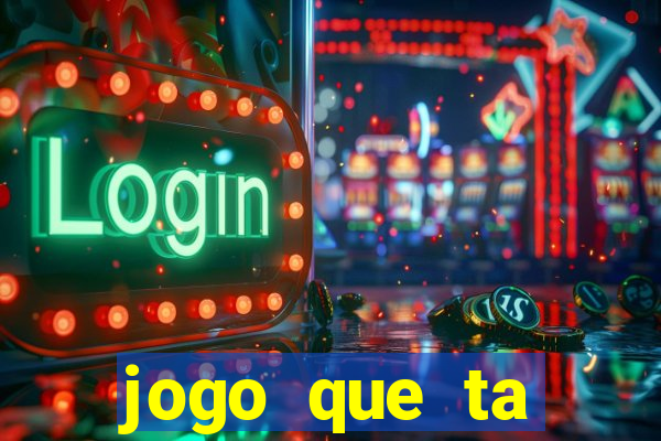 jogo que ta pagando bem