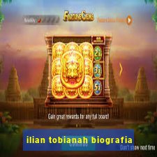 ilian tobianah biografia