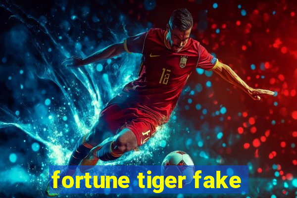 fortune tiger fake